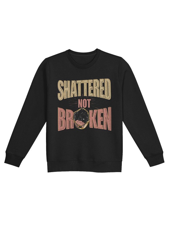 Shattered Not Broken Organic Sweatshirt product image (1)