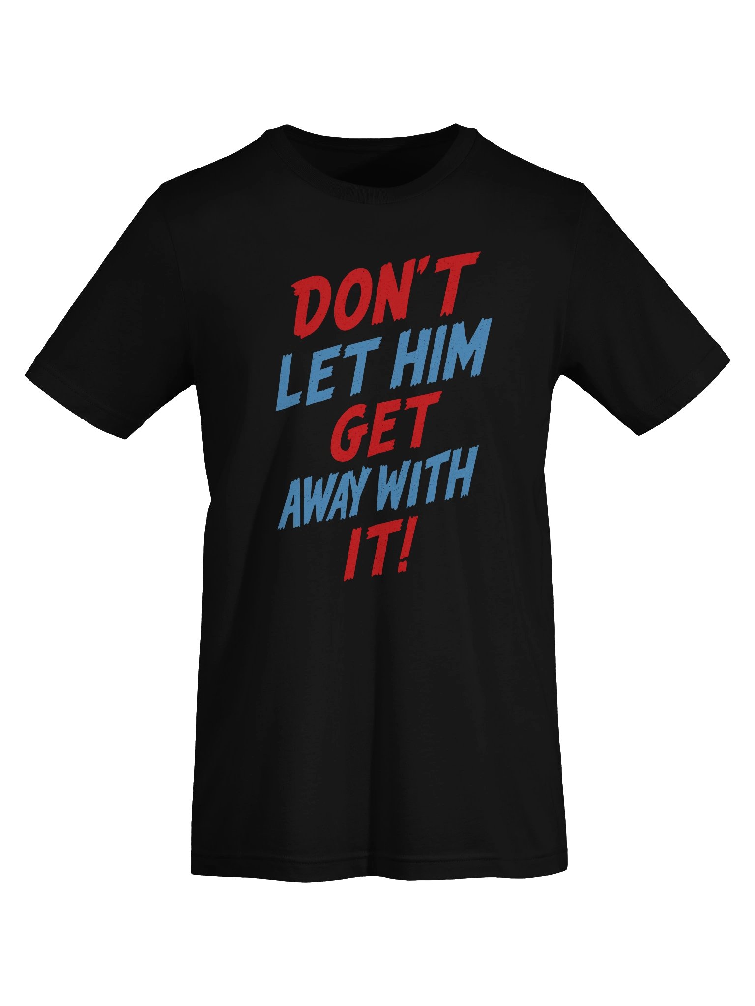 Don't Let Him Get Away With It! Tee product image (7)