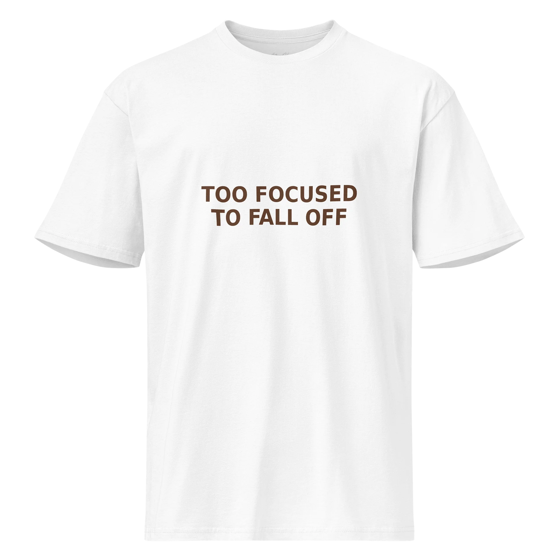 TOO FOCUSED TO FALL OFF — All‑White Tee product image (1)