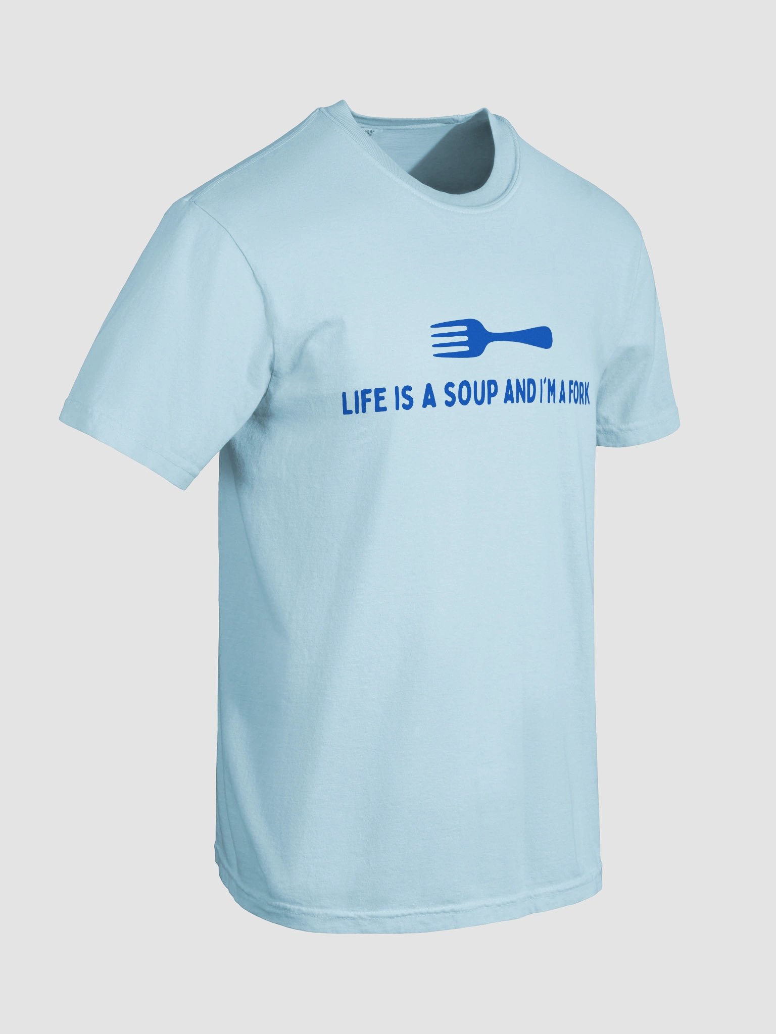 Life Is A Soup And I'm A Fork T-shirt product image (5)
