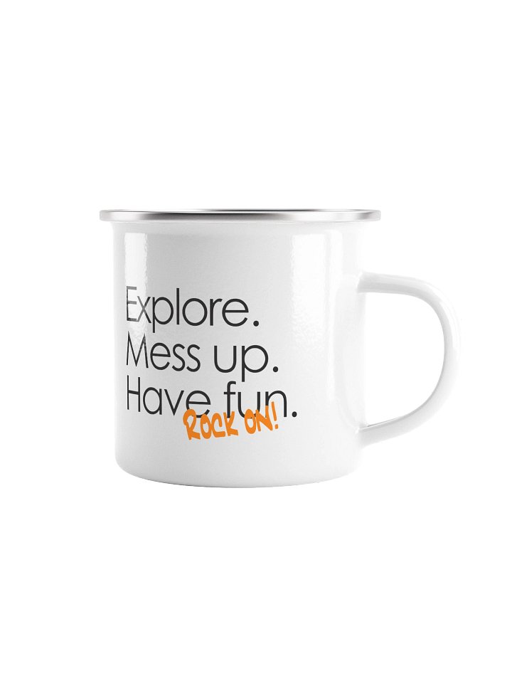 Explore. Mess Up. Have Fun. Rock on! cup product image (1)