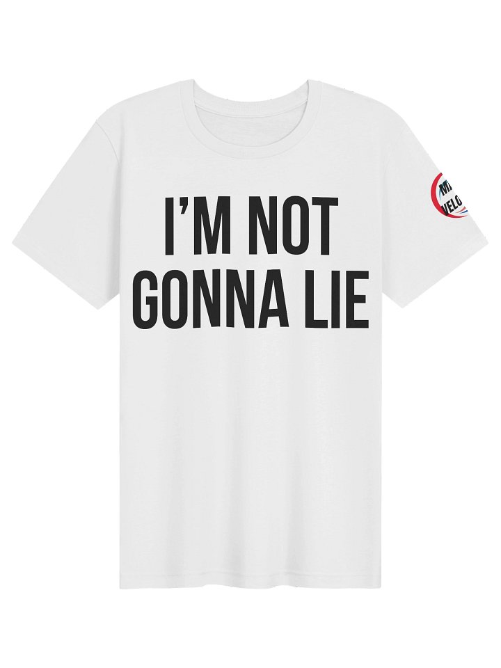 "I'm Not Gonna Lie" Premium T-Shirt product image (1)