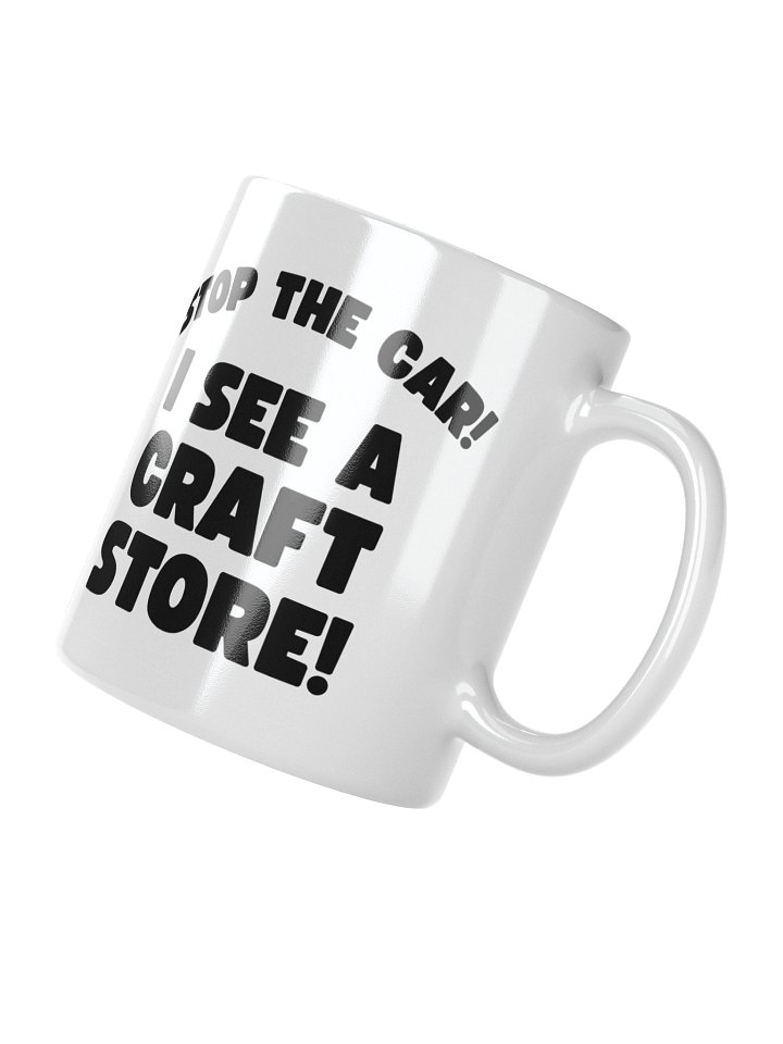 Stop The Car! I See A Craft Store! | Crafter's Gift - White Ceramic Mug (Black Text) product image (4)