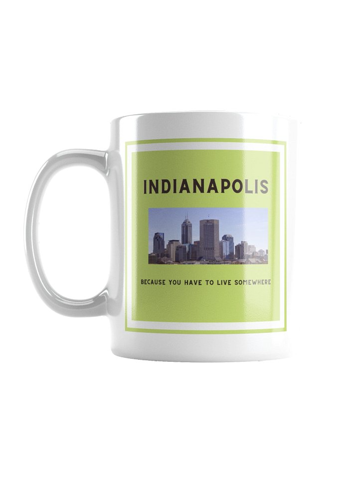 Indianapolis: Because You Have to Live Somewhere Mug product image (2)