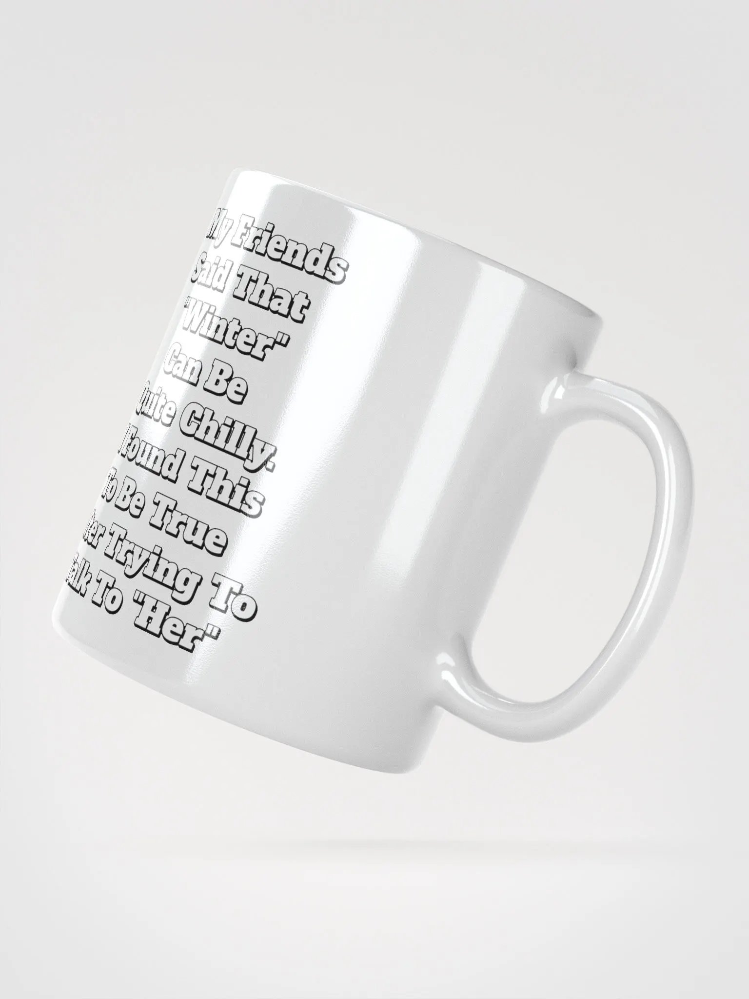 My Friends Said That Winter Can Be Chilly Funny White Mug product image (7)