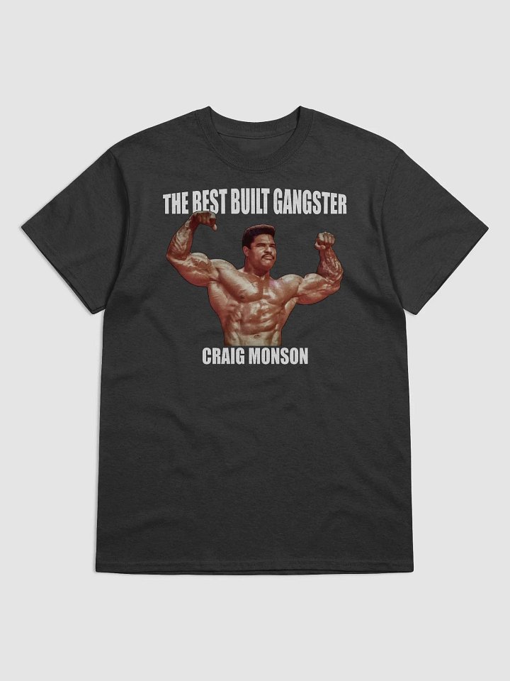 The Best Built Gangster Craig Monson T-shirt product image (4)