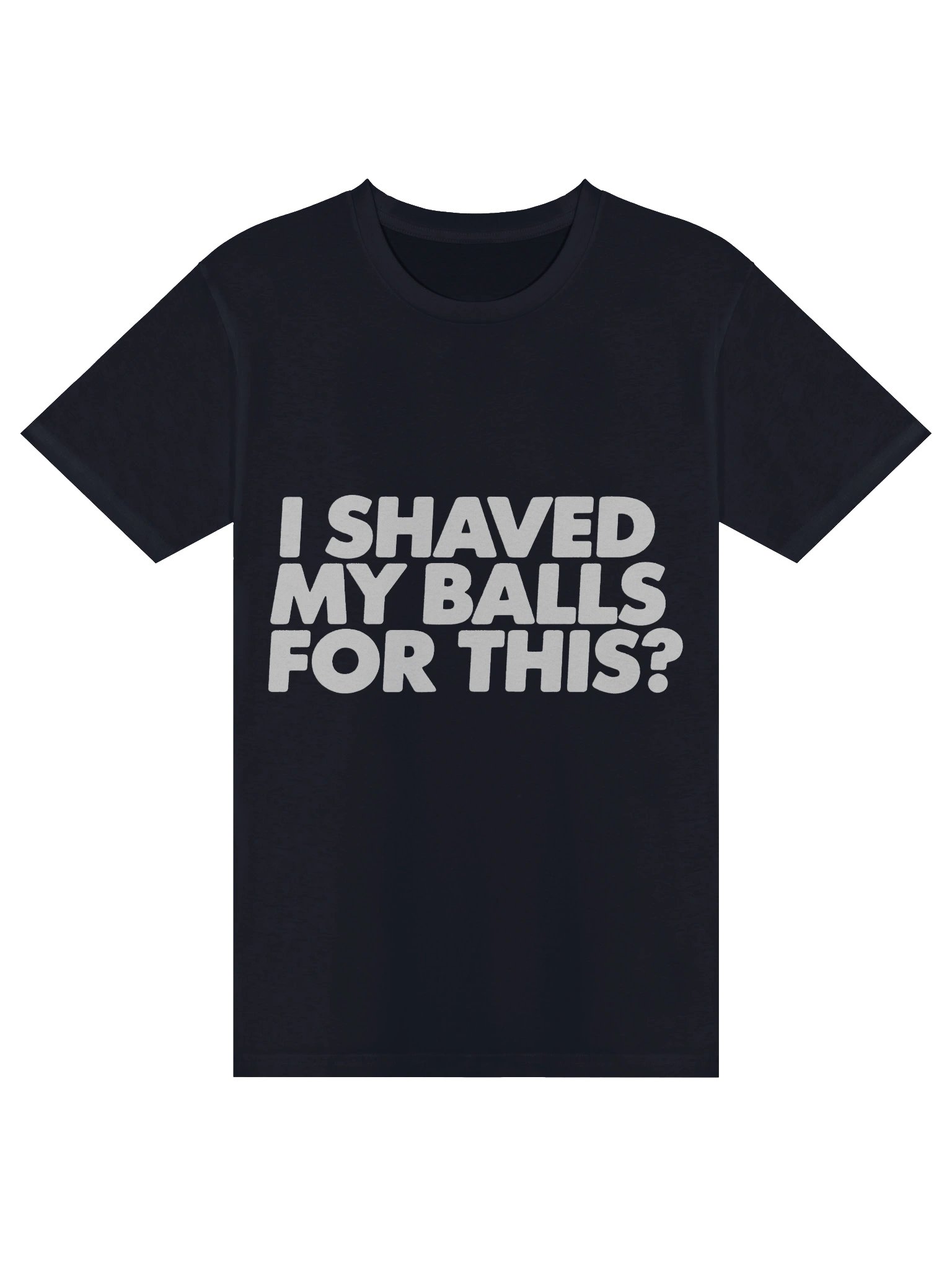 I Shaved My Balls For This? Tee product image (3)