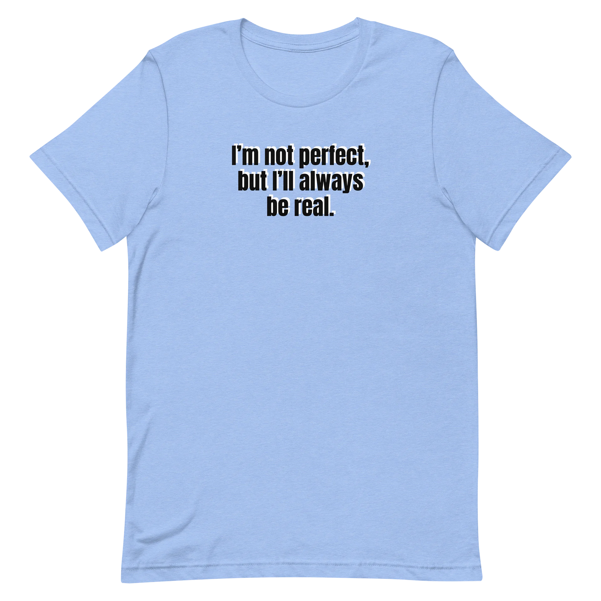 Be Real T-Shirt - Limited Run product image (1)