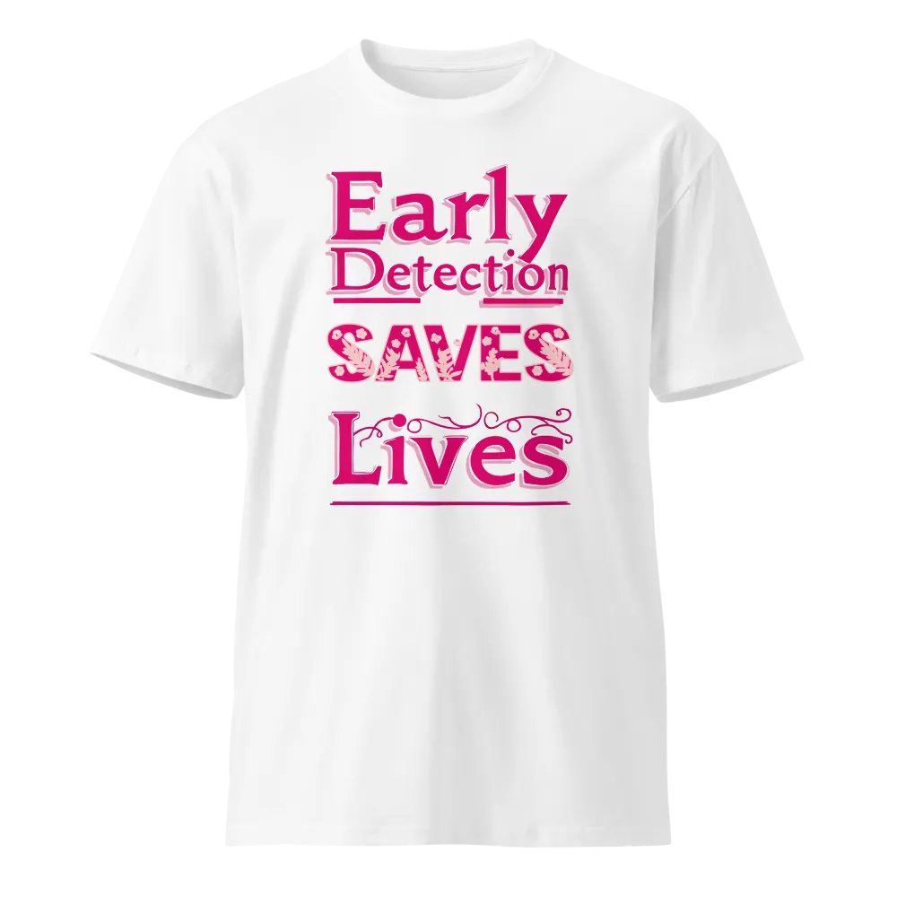 Early Detection Saves Lives Premium Tee product image (1)