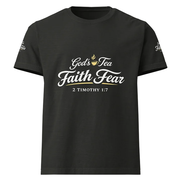 God's Tea Faith Fear T-Shirt product image (1)