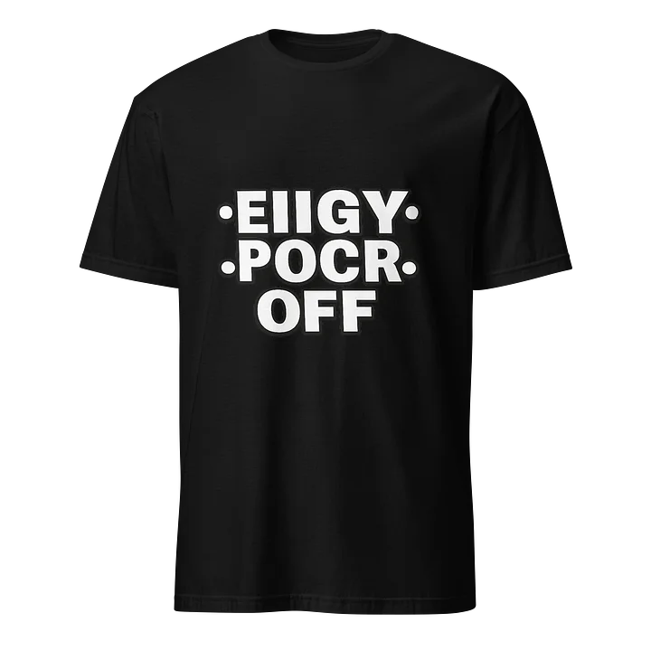 Eiigy Pocr Off Funny Bold Statement Shirt product image (1)