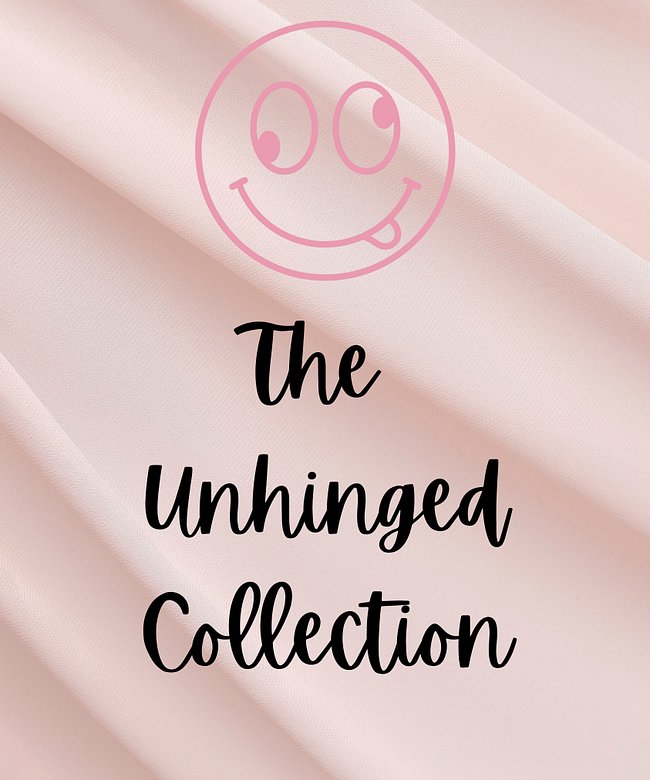 The Unhinged Collection