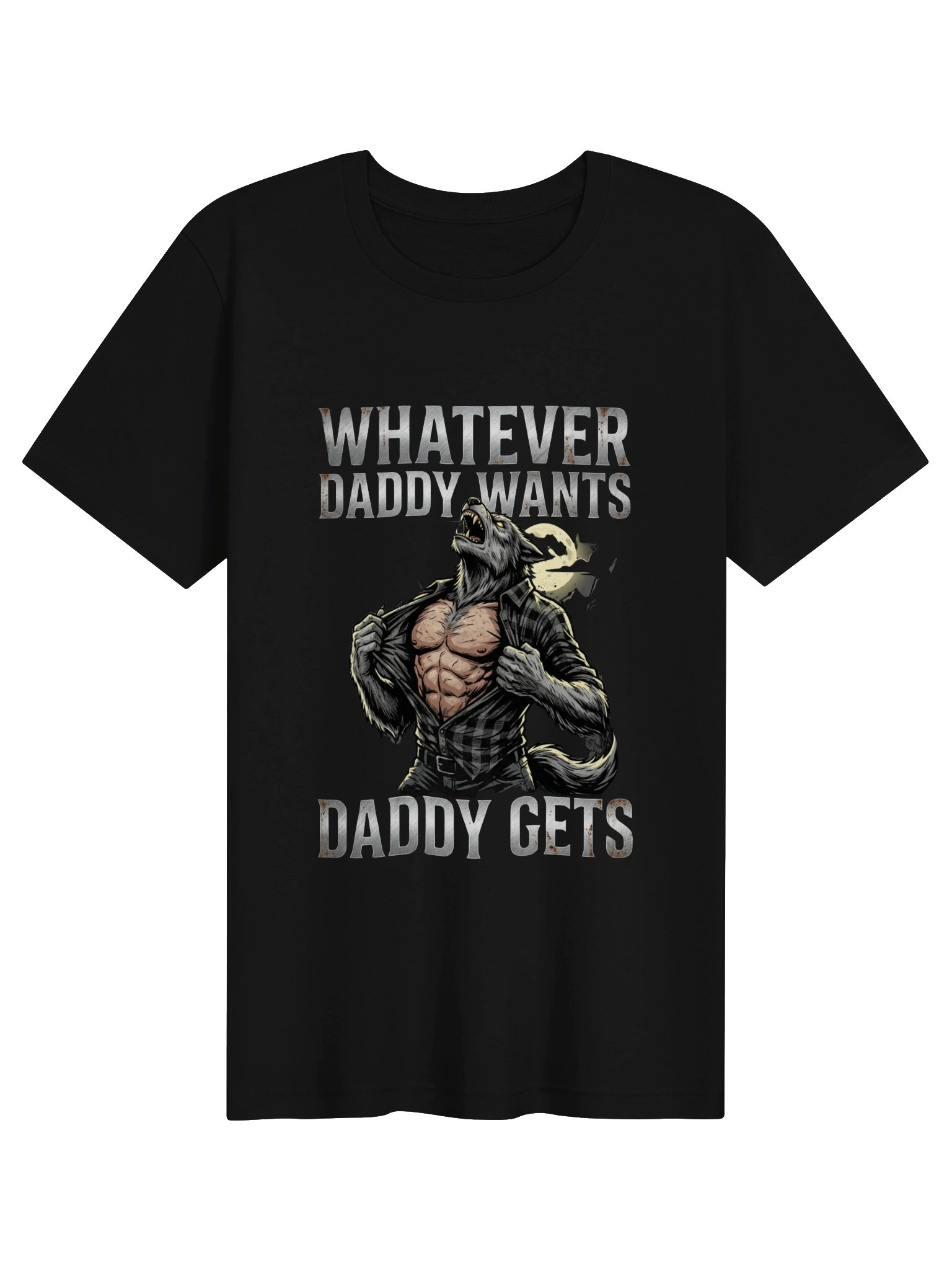 Whatever Daddy Wants Daddy Gets Werewolf T-Shirt product image (1)