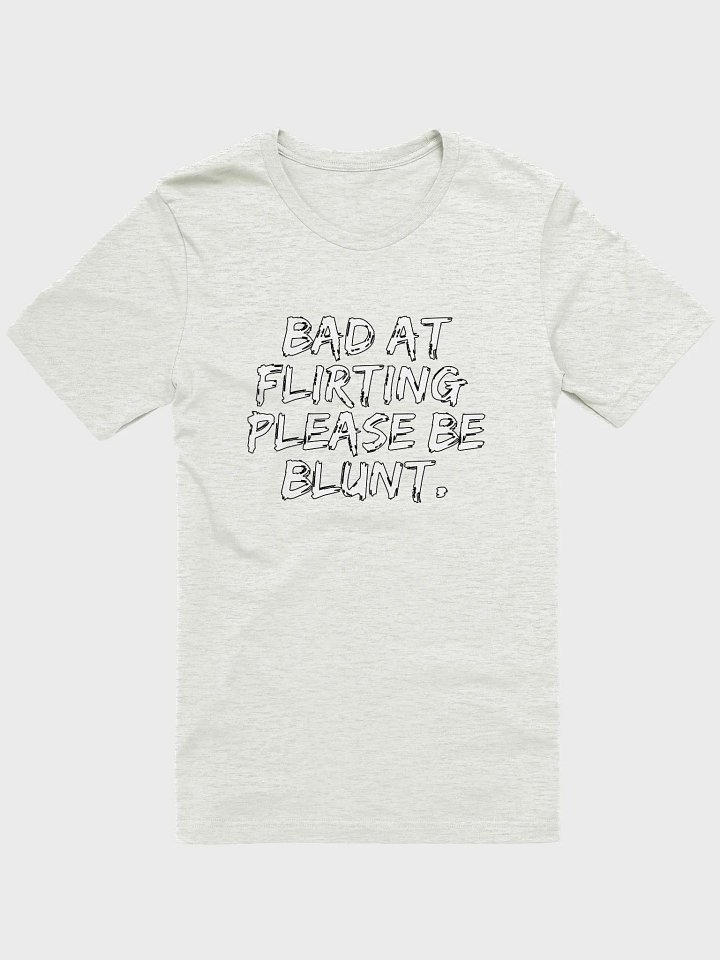 Bad at Flirting Please be Blunt product image (1)