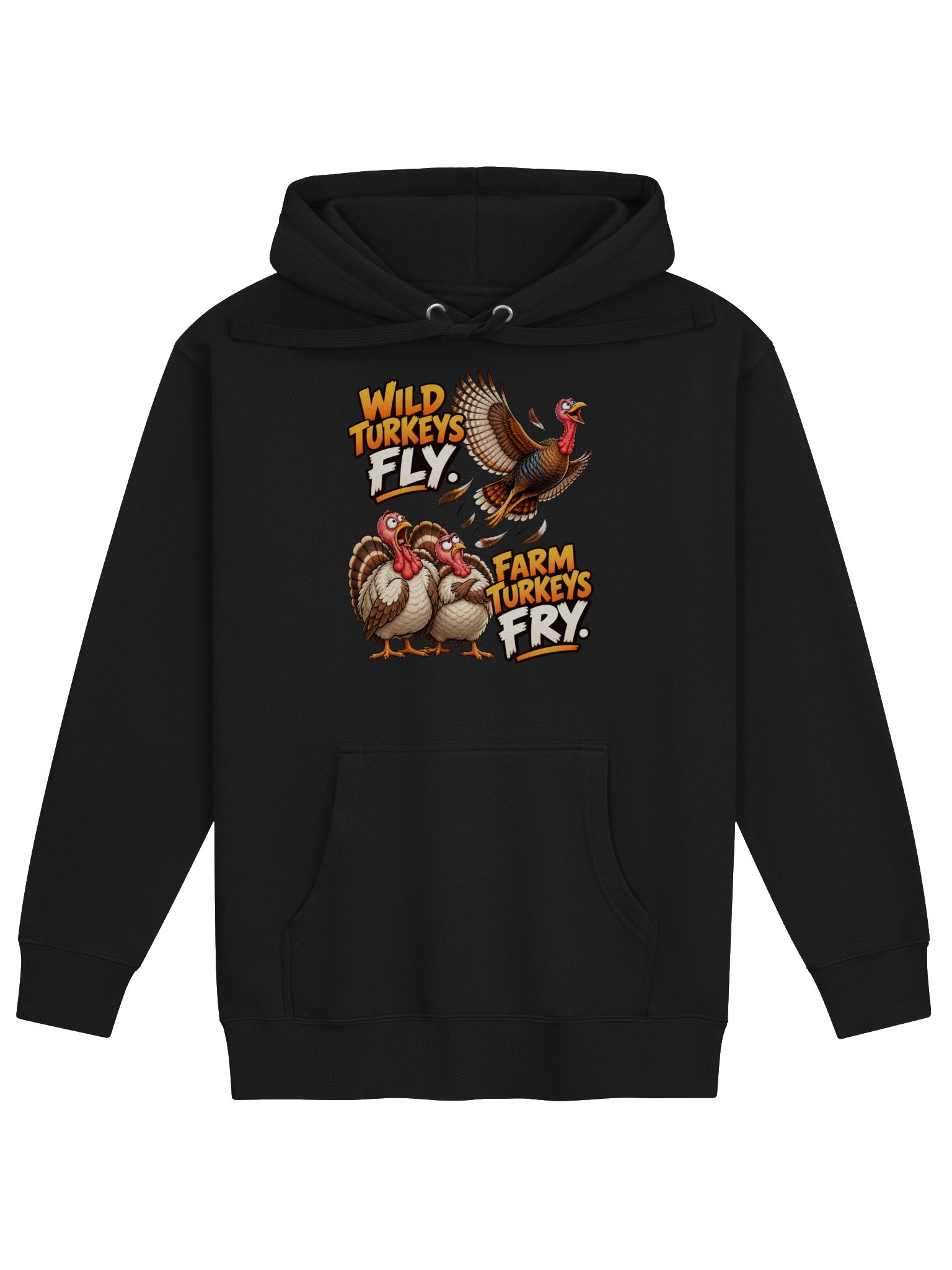 WILD TURKEYS FLY. FARM TURKEYS FRY - HOODIE product image (1)