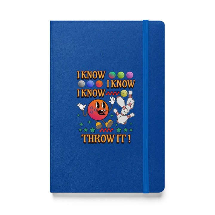 I Know I Know I Know Throw It Bowling Vibrant Hardbound Journal product image (1)