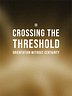 Crossing the Threshold: Orientation Without Certainty [Digital]