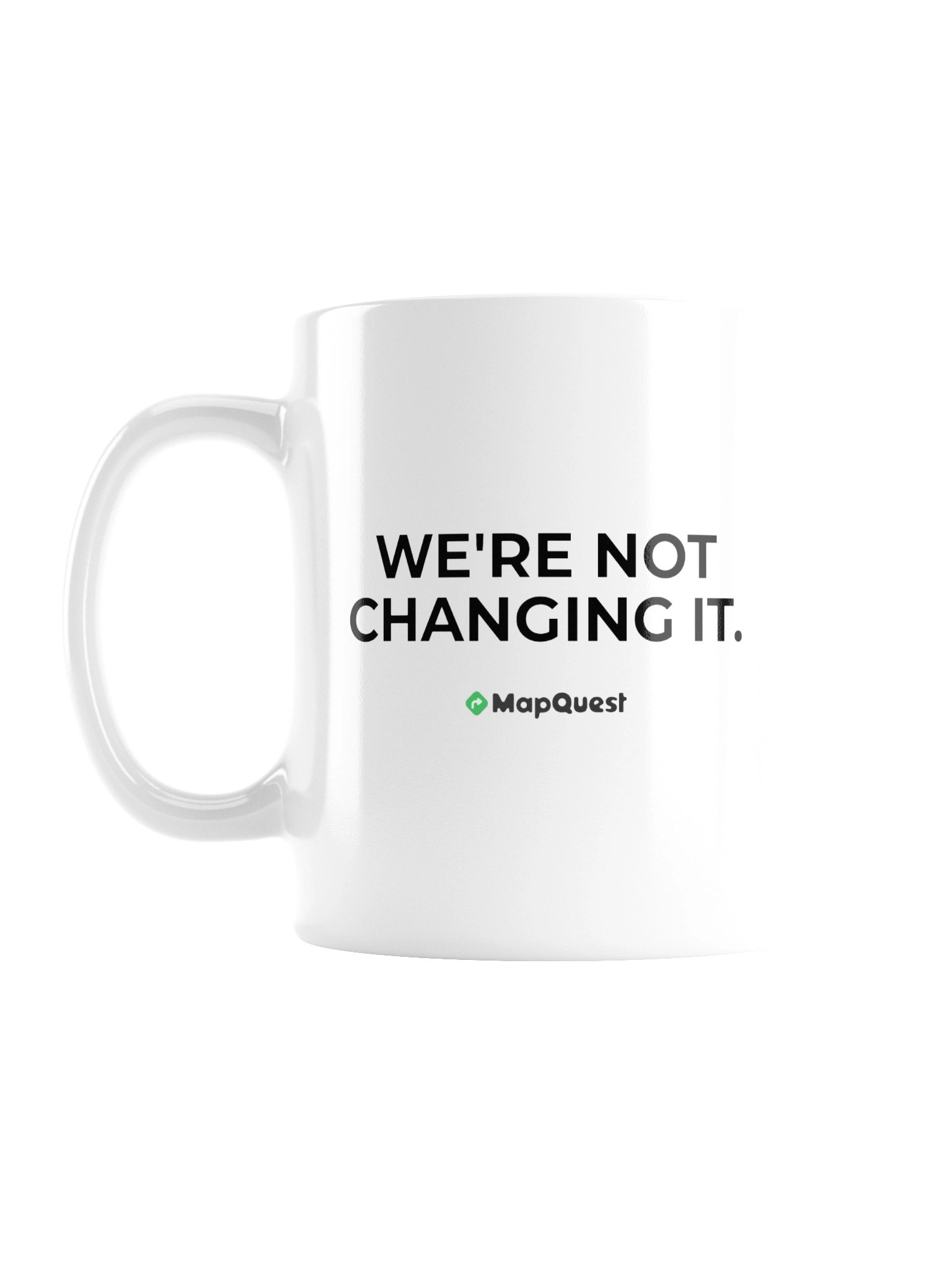 MapQuest "We're Not Changing It" White Coffee Mug product image (2)