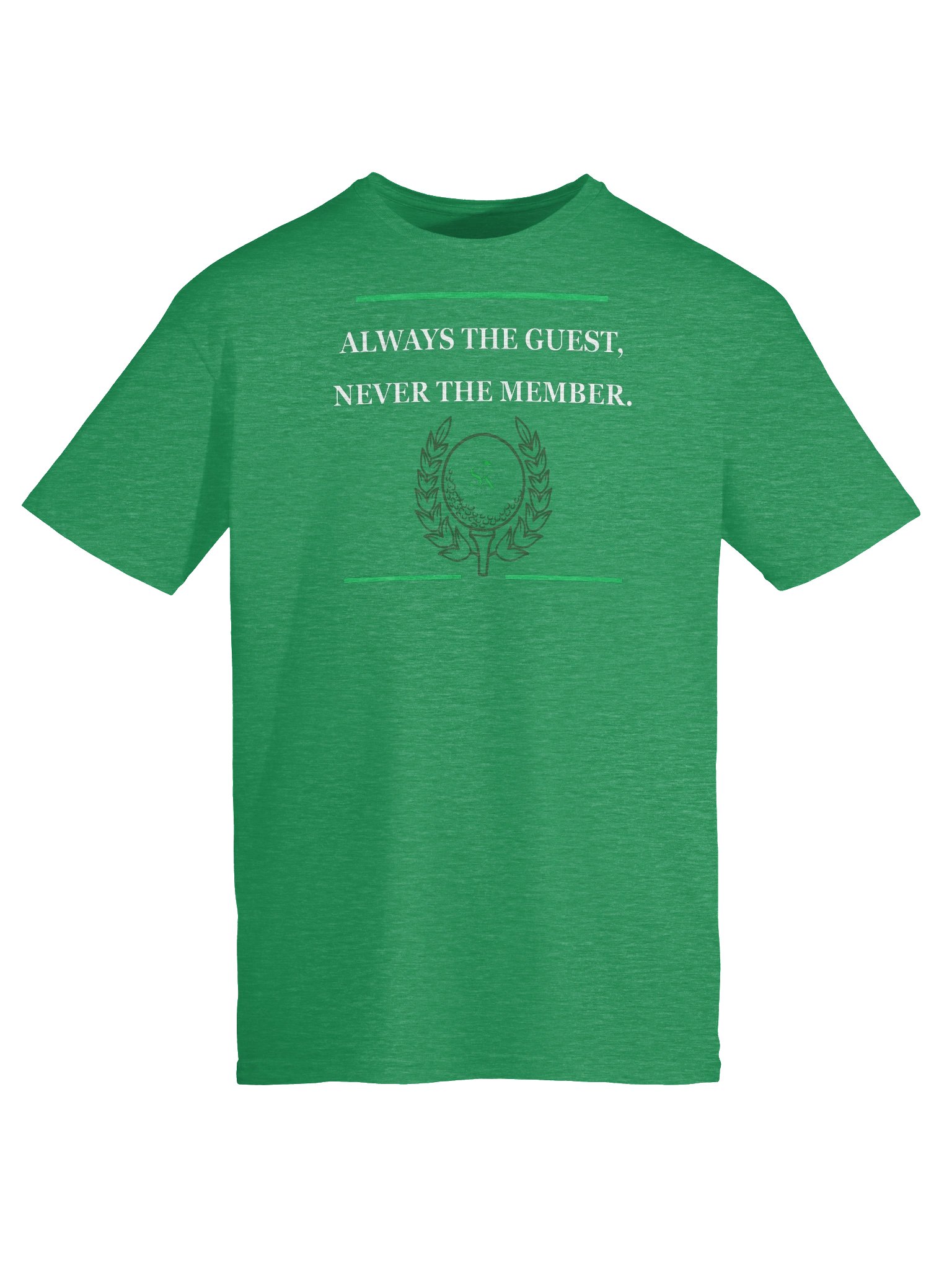 Always the Guest. Never the Member. — Golf T-Shirt product image (5)