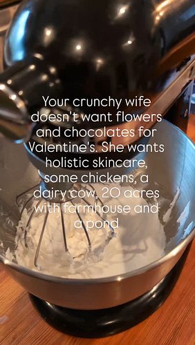 Your crunchy wife doesn't want much...

Just holistic skincare, some chickens, a dairy cow, 20 acres with farmhouse and a pon...