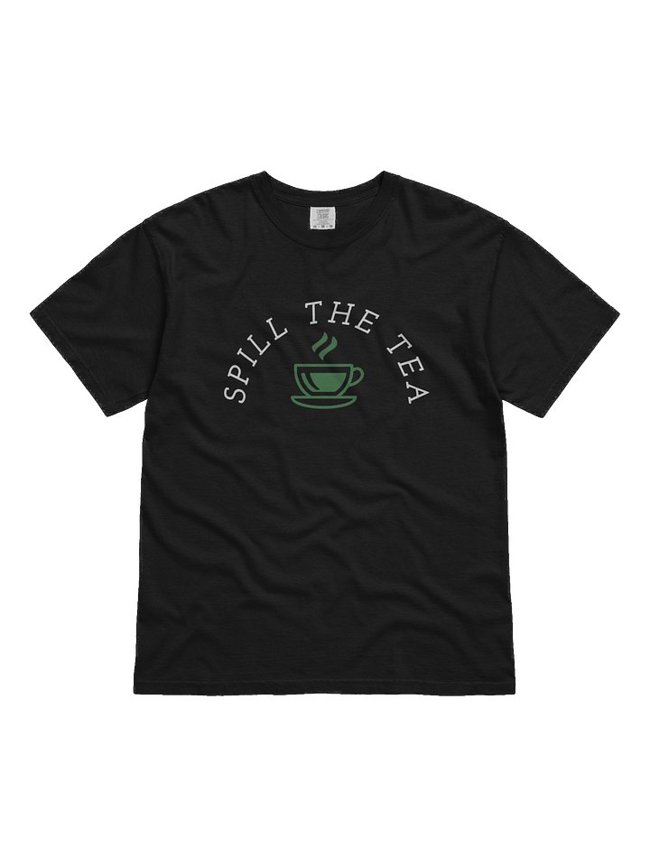 Spill The Tea Comfort T-Shirt product image (1)