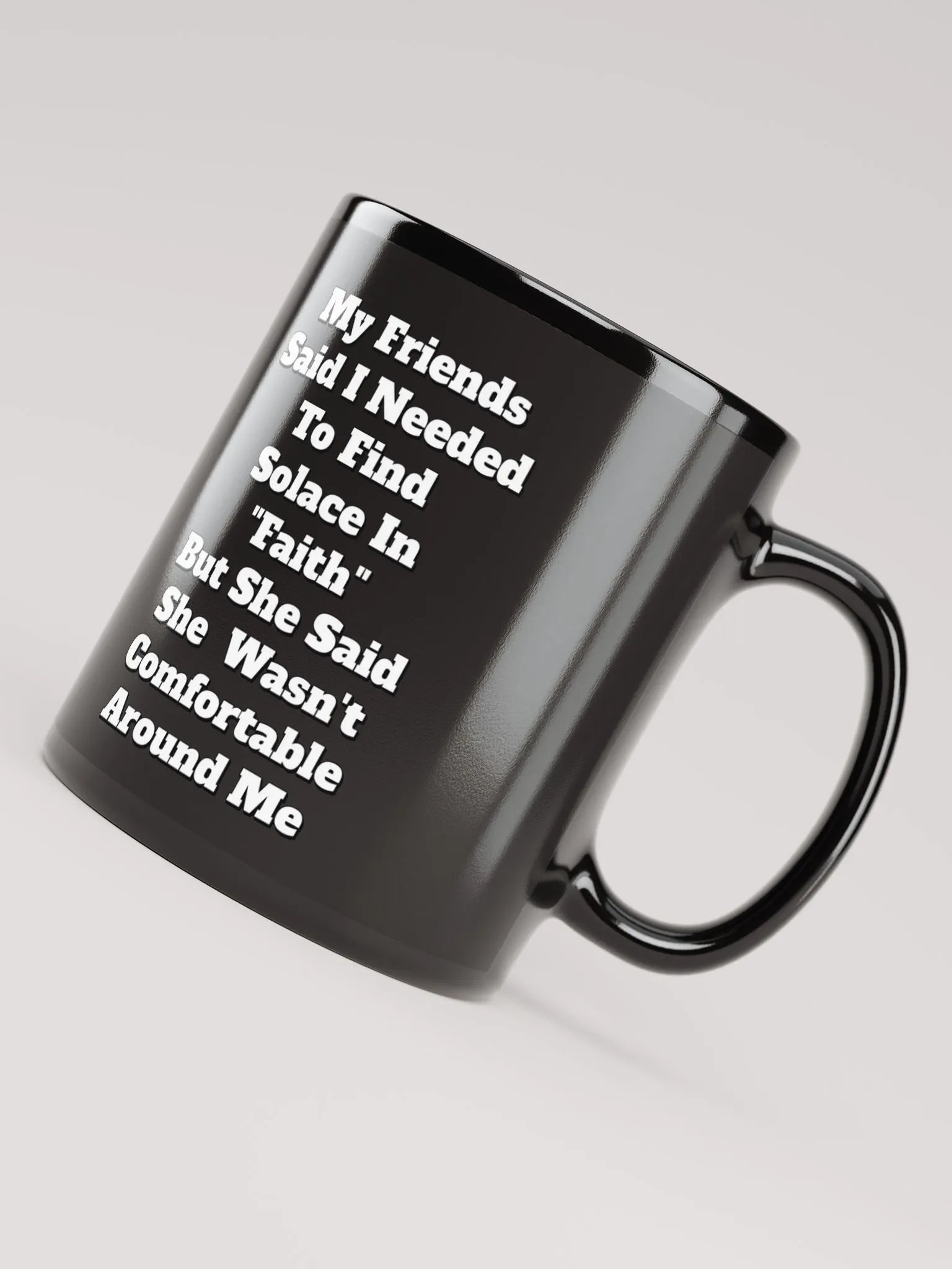 My Friends Said I Needed To FInd Solace In Faith - Funny Black Mug product image (12)