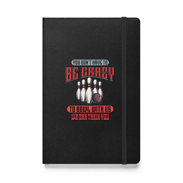 You Dont Have To Be Crazy To Bowl With Us Bowling Strike Journal product image (1)