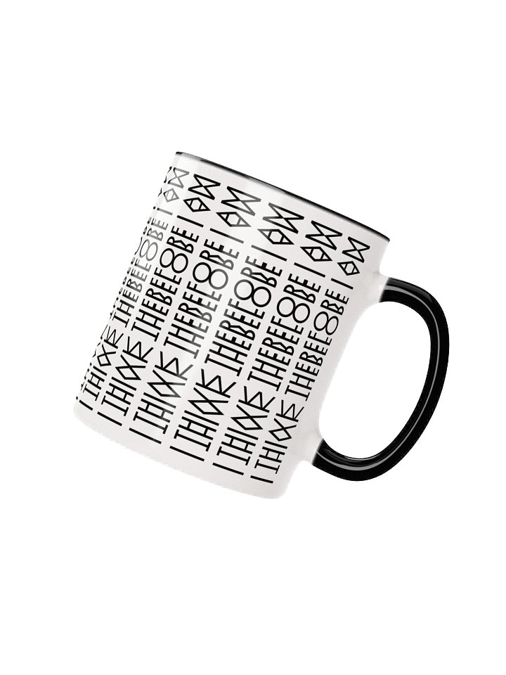 I Think, Therefore I Am MUG product image (3)