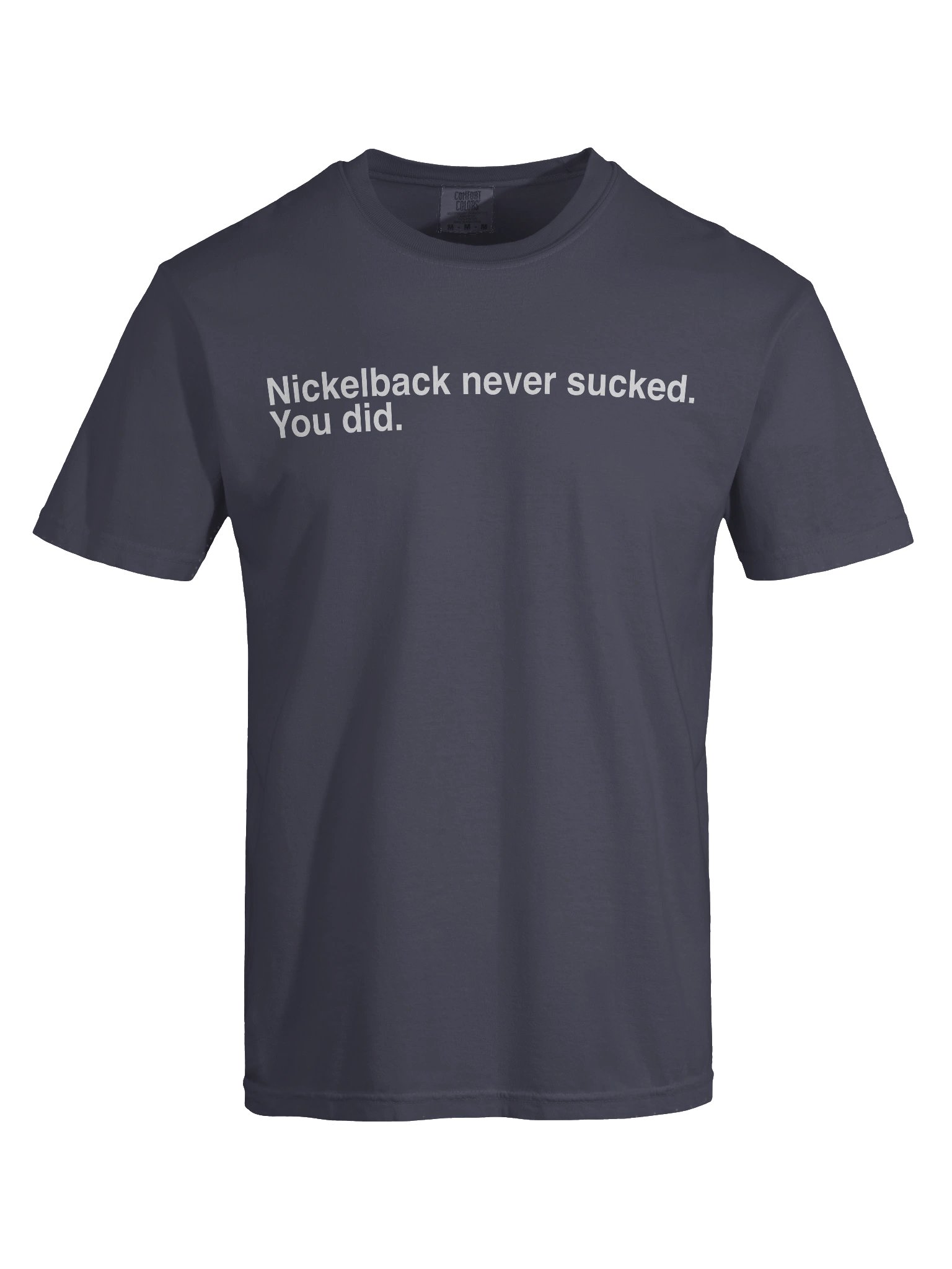 Nickelback never sucked...You did Comfort Tee product image (61)