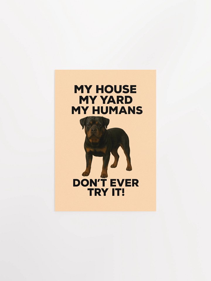 Rottweiler - My House, My Yard, My Humans - Don't Ever Try It! product image (3)