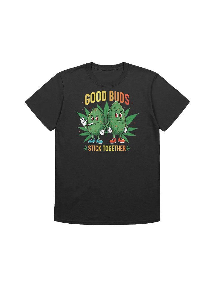 420 Weed-Good Buds Stick Together T-Shirt product image (2)