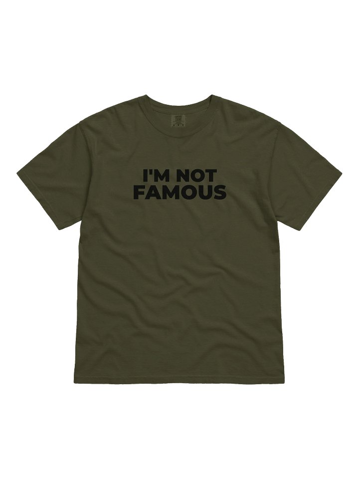 I'm Not Famous T-Shirt (Black Text) product image (1)