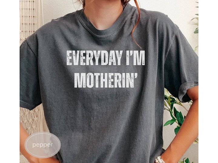 Everyday I'm Motherin' T-Shirt - Funny Mother's Day Gift for Mom - Trendy Graphic Mom Tee product image (1)