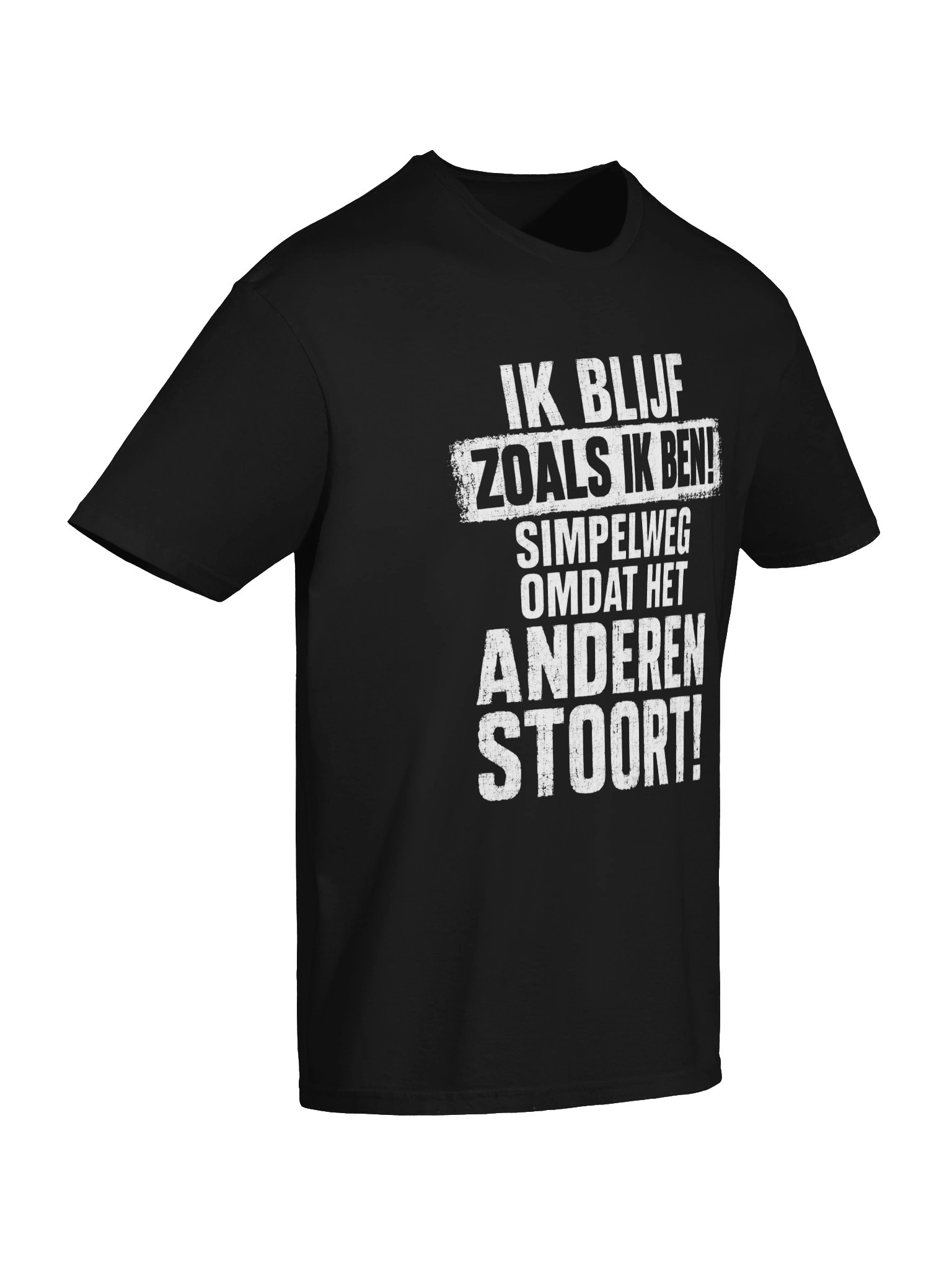 Ik blijf zoals ik ben! Simpelweg omdat het anderen stoort! product image (59)