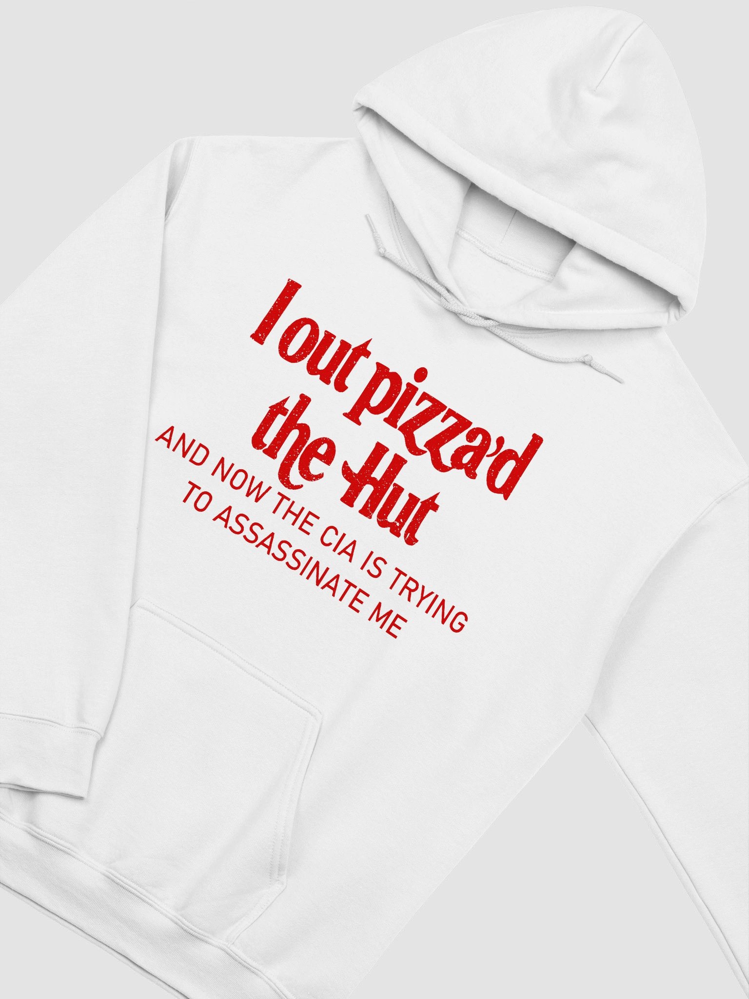 I Out Pizza'd The Hut And Now The CIA Is Trying To Kill Me Hoodie product image (29)