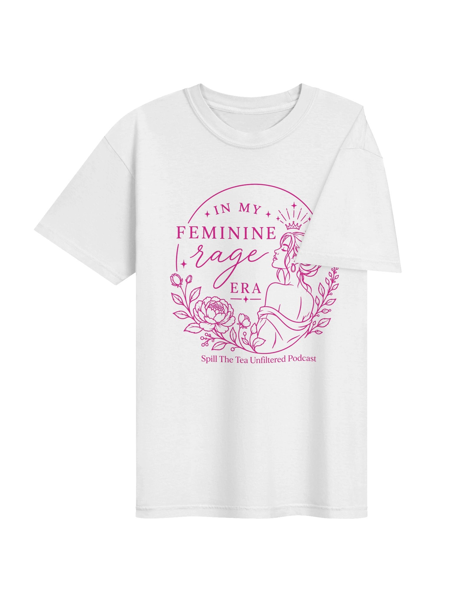 IN MY FEMININE rage Tee — Spill The Tea Unfiltered product image (4)