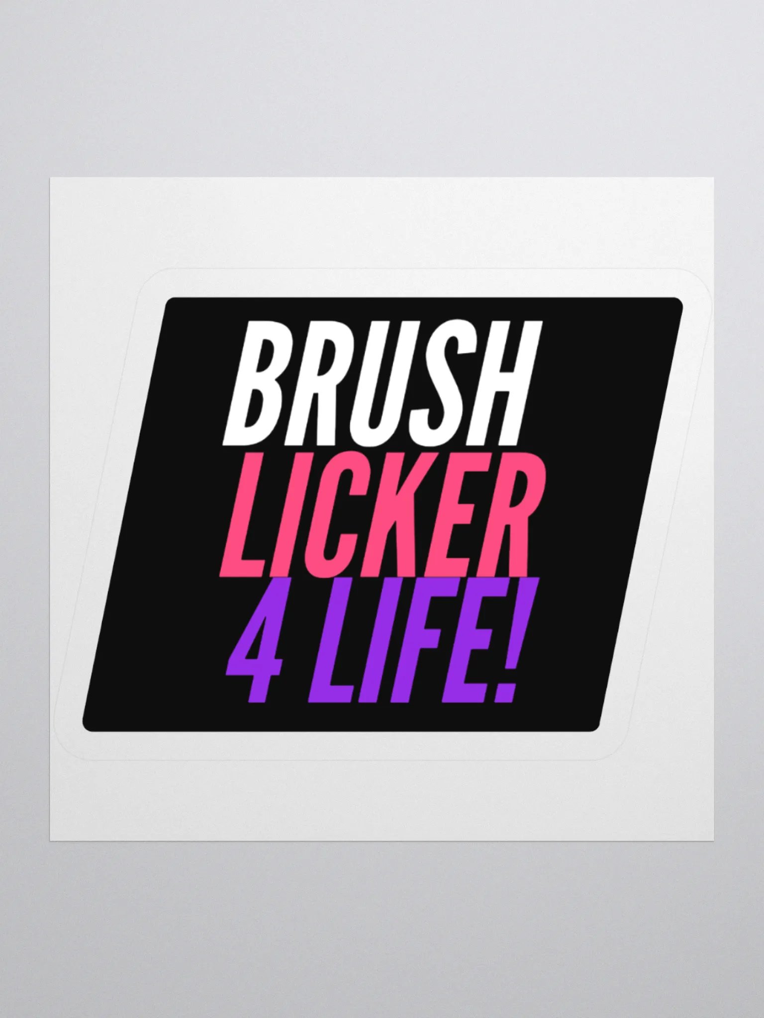 Brush licker 4 life sticker product image (1)