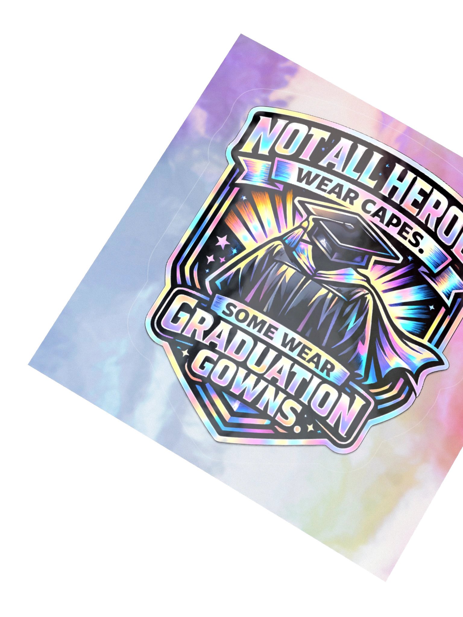 "Not All Heroes Wear Capes. Some Wear Graduation Gowns." Holographic Sticker product image (2)