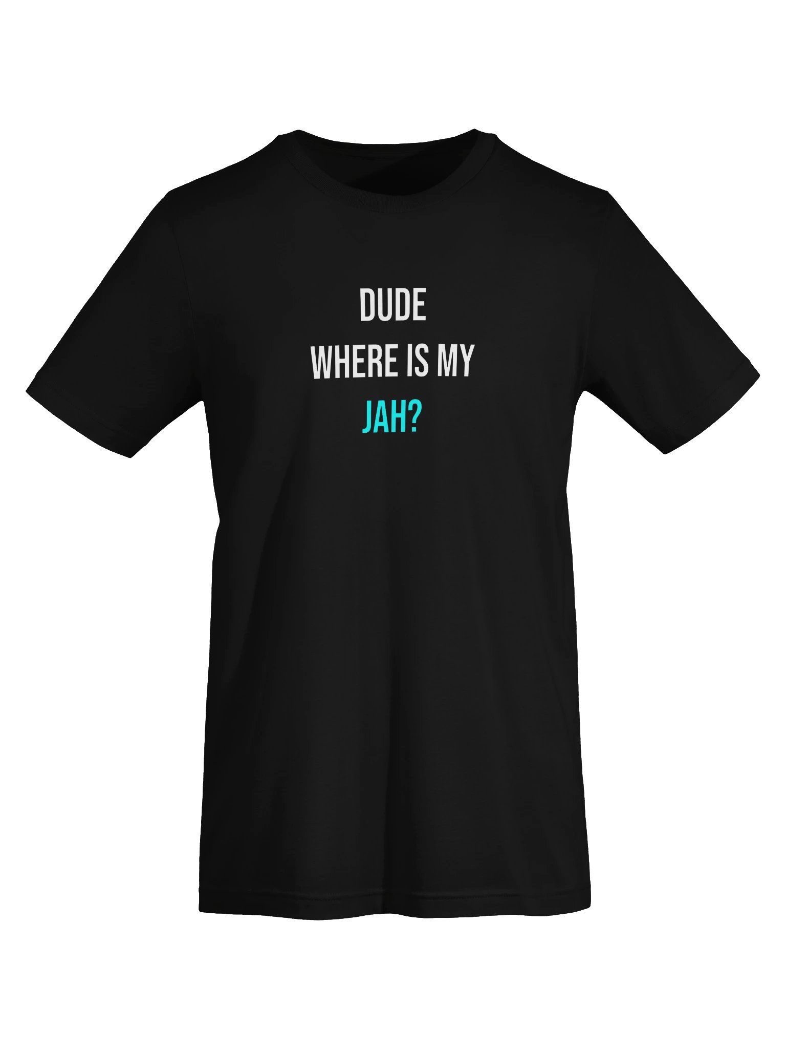 Dude... Where Is My JAH? Premium Tee product image (5)