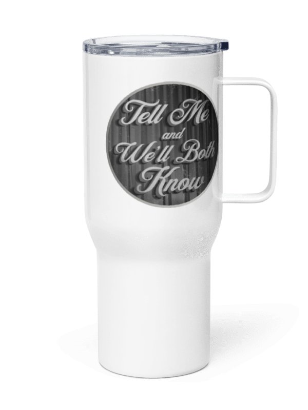 Tell Me and We’ll Both Know Travel Mug product image (1)