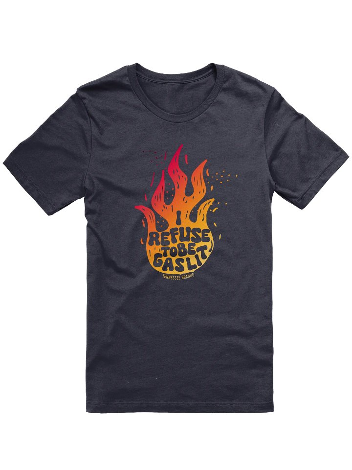 I Refuse To Be Gaslit Unisex T-shirt product image (1)