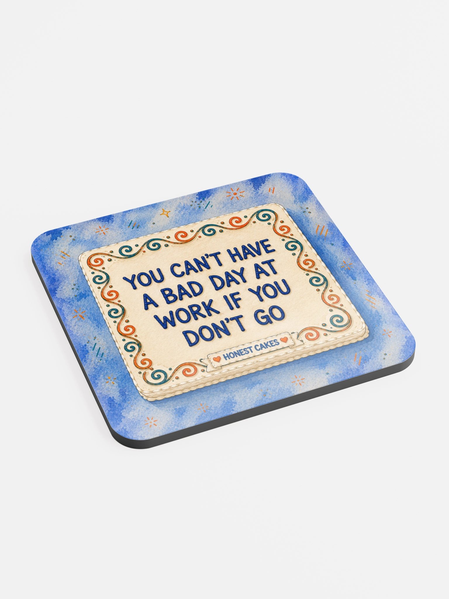 You Can't Have A Bad Day At Work If You Don't Go Coaster product image (2)