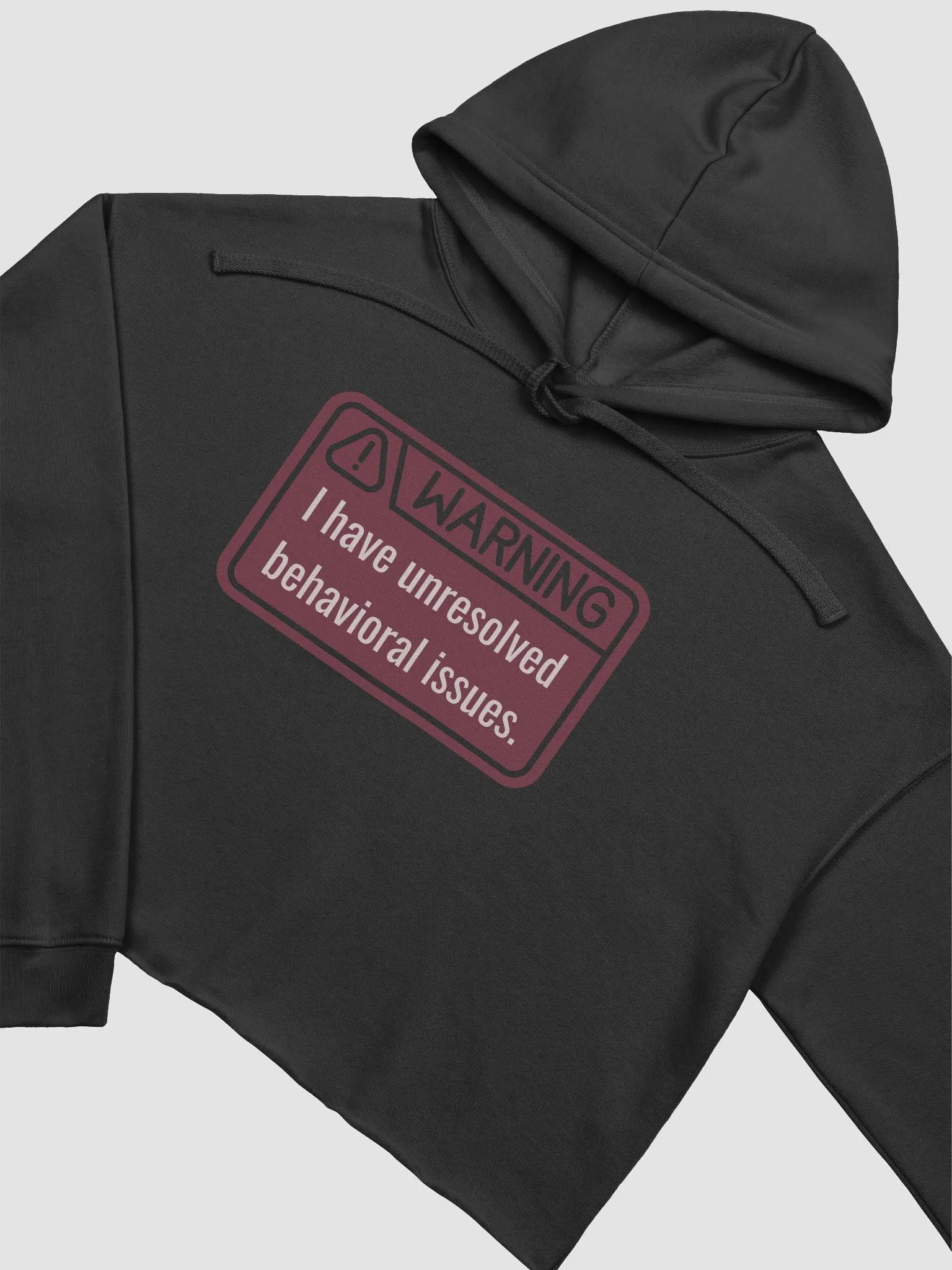 Crop Hoodie: WARNING Unresolved Behavioral Issues product image (3)