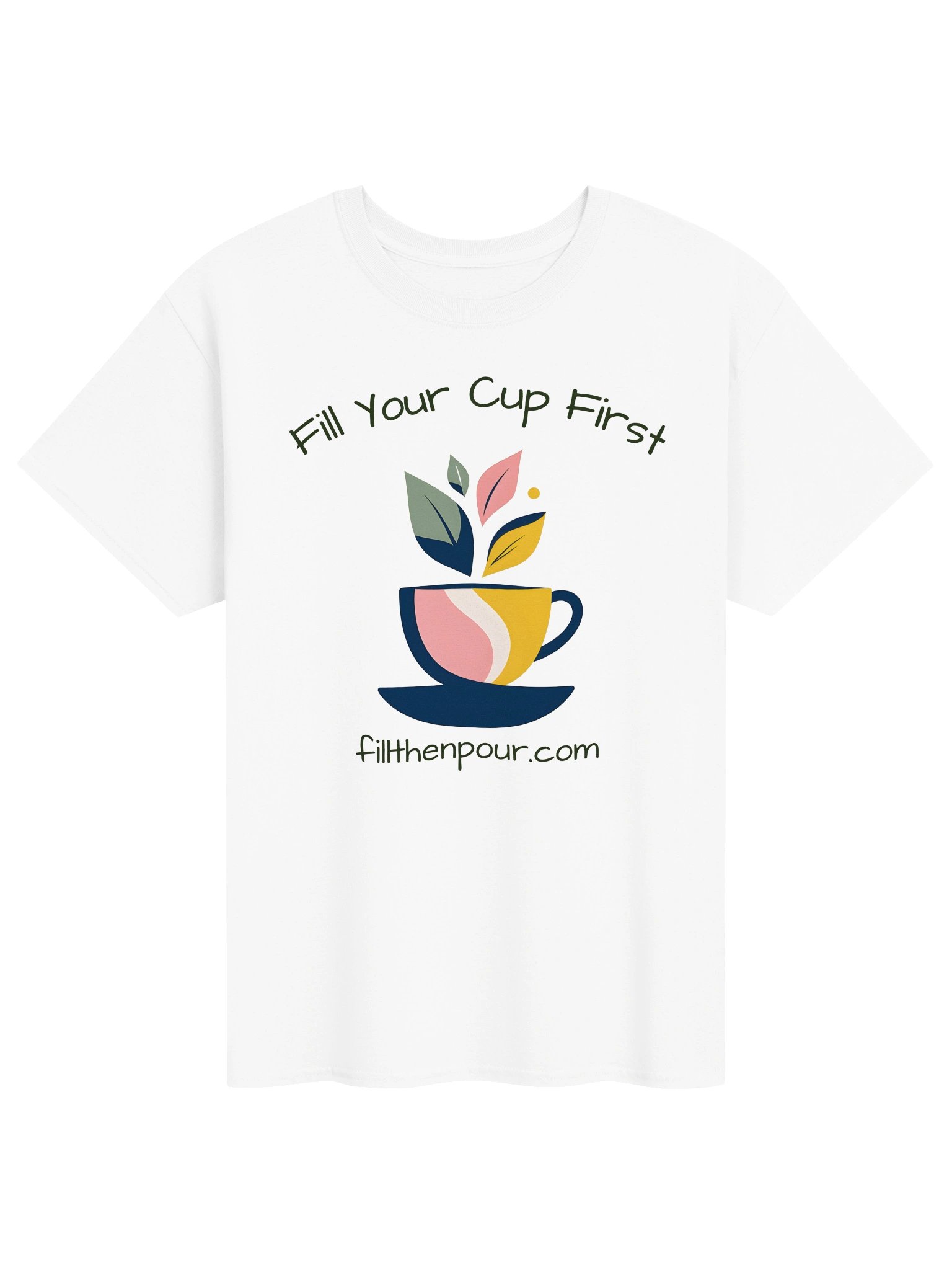 Fill Your Cup First T-Shirt product image (1)