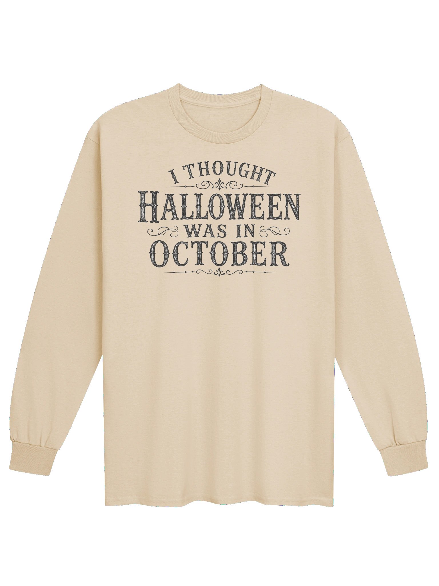 I THOUGHT HALLOWEEN WAS IN OCTOBER Unisex Cotton Long Sleeve T-Shirt product image (1)