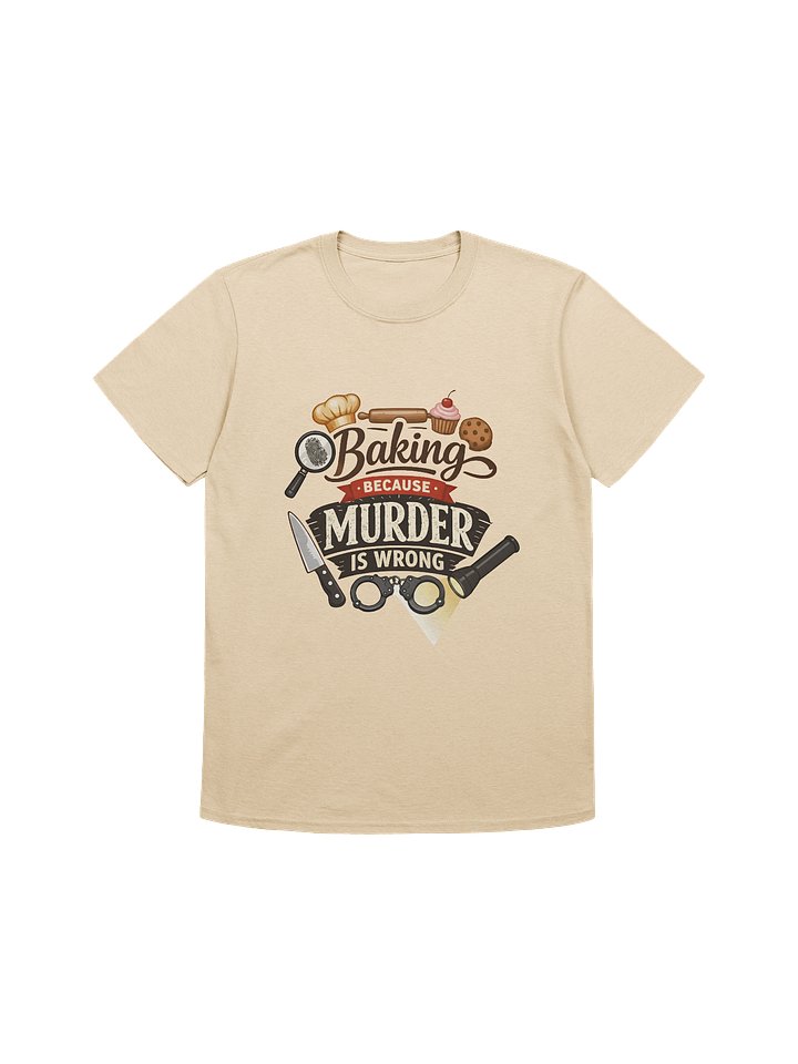 Baking Because Murder Is Wrong Unisex T-Shirt product image (1)