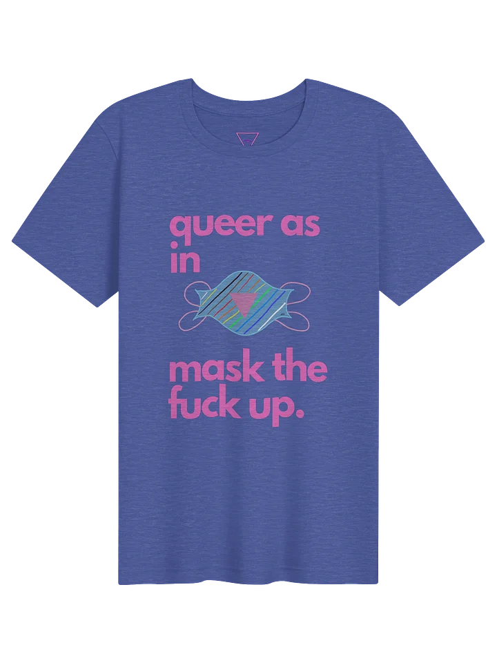Queer As In Mask TF Up tee product image (11)