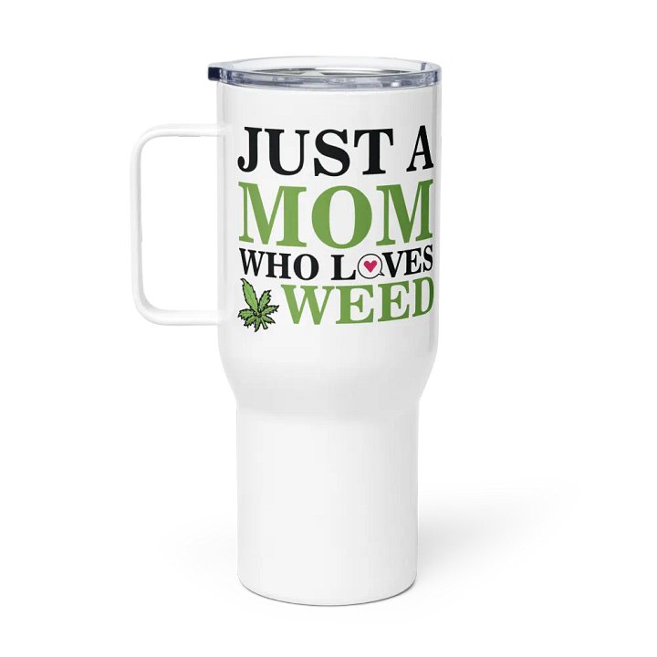 Just A Mom Who Loves Weed - Travel Mug w/ Handle product image (1)