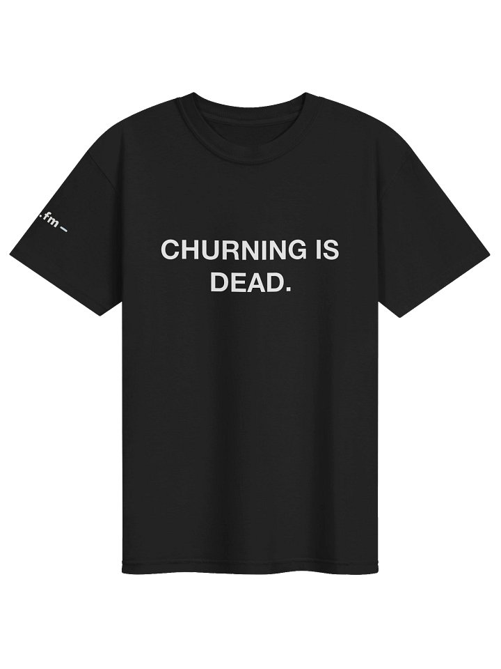 CHURNING IS DEAD. product image (1)