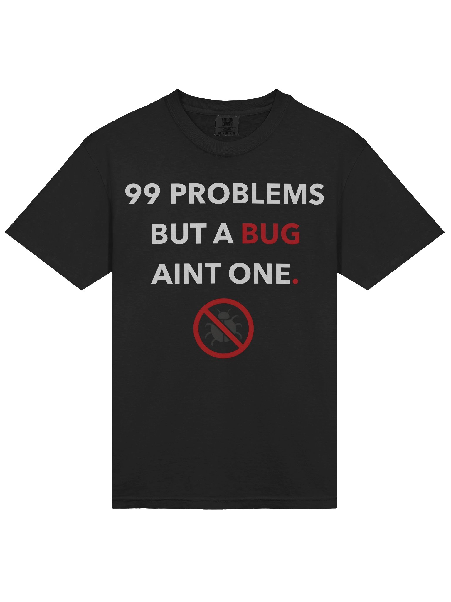 99 Problems But a Bug Ain’t One Shirt product image (19)